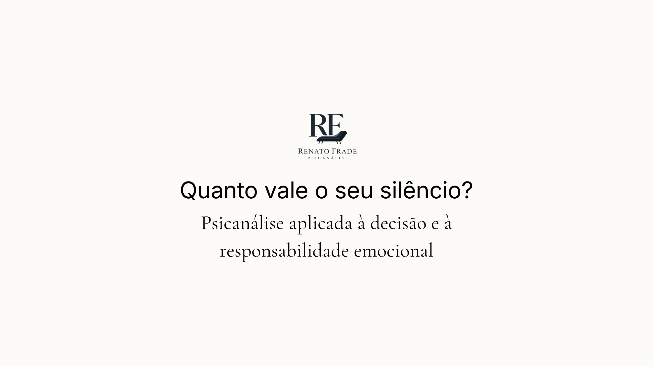 Quanto vale o seu silêncio – Psicanálise Renato Frade